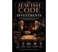 THE JEWISH CODE OF INVESTMENTS: Protocol for the Creation and Defense of Generational Wealth (Religion and Spirituality)