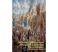 The Jewish Commonwealth of Jerusalem and the Last War of Antiquity
