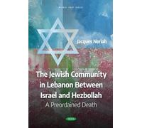 The Jewish Community in Lebanon between Israel and Hezbollah: A Preordained Death (Middle East Series)