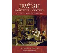 The Jewish Eighteenth Century: A European Biography, 1700-1750 (Olamot Series in Humanities and Social Sciences)