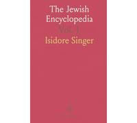 The Jewish Encyclopedia: A Descriptive Record of the History, Religion, Literature and Customs of the Jewish People