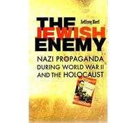 The Jewish Enemy: Nazi Propaganda during World War II and the Holocaust