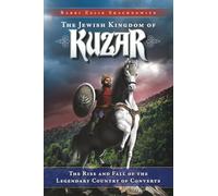 The Jewish Kingdom of Kuzar: The Rise and Fall of the Legendary Country of Converts