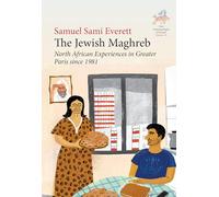 The Jewish Maghreb: North African Experiences in Greater Paris since 1981: 16 (New Anthropologies of Europe: Perspectives and Provocations, 16)