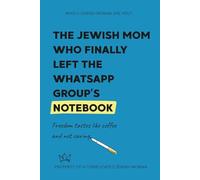 The Jewish Mom Who Finally Left the WhatsApp Group’s Notebook: Freedom tastes like coffee and not caring. (Which Jewish Woman are You?)