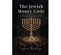 The Jewish Money Code: Ancient Principles That Turned Outsiders into Billionaires