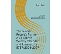 The Jewish People's Planner A 16-Month Weekly Calendar and Almanac for 5787/2026-2027: U.S. and Canadian Edition