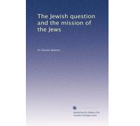 The Jewish question and the mission of the Jews. 112