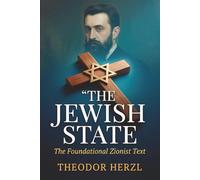 The Jewish State: Theodore Herzl's Zionism Classic - 130th Anniversary: The Original Israel Book and Palestine Book That Started It All - Complete ... Context for The Israel Delusion Debate