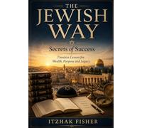 THE JEWISH WAY: Timeless Lesson for Wealth Purpose and Legacy