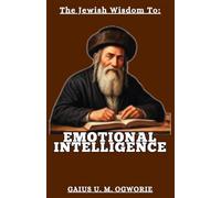 THE JEWISH WISDOM TO EMOTIONAL INTELLIGENCE