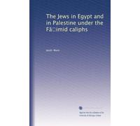 The Jews in Egypt and in Palestine under the F??imid caliphs