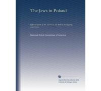 The Jews in Poland: Official reports of the American and British investigating commissions