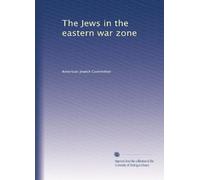 The Jews in the eastern war zone: Volume 1