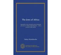 The Jews of Africa: especially in the sixteenth and seventeenth centuries, by Sidney Mendelssohn ... with a protrait of the author