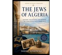 The Jews of Algeria: History, Traditions, and Memory of a Millennia-Old Community (Memory of Jewish Communities)