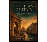 The Jews of Italy: History, Traditions, and Memory of a Two-Thousand-Year Presence (Memory of Jewish Communities)