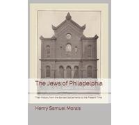 The Jews of Philadelphia: Their History from the Earliest Settlements to the Present Time