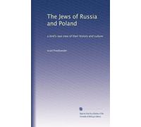The Jews of Russia and Poland: a bird's-eye view of their history and culture