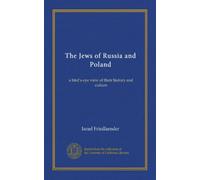 The Jews of Russia and Poland: a bird's-eye view of their history and culture