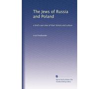 The Jews of Russia and Poland: a bird's-eye view of their history and culture: Volume 1