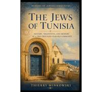 The Jews of Tunisia: History, Traditions, and Memory of a Two-Thousand-Year-Old Community (Memory of Jewish Communities)