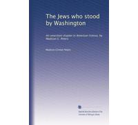 The Jews who stood by Washington: An unwritten chapter in American history, by Madison C. Peters