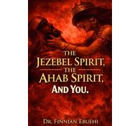 The Jezebel Spirit, the Ahab Spirit, and You