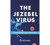 The Jezebel Virus: Finding Freedom from Spiritual Abuse