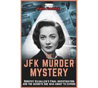 The JFK Murder Mystery: Dorothy Kilgallen’s Final Investigation and the Secrets She Was About to Uncover