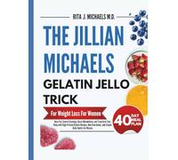 The Jillian Michaels Gelatin Jello Trick For Weight Loss For Women: Burn Fat, Control Cravings, Boost Metabolism, and Transform Your Body with High-Protein Recipes