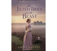 The Jilted Bride and the Beast: A Historical Regency Romance Novel (Wounds and Scandals)