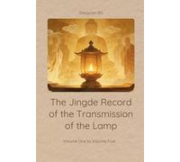 The Jingde Record of the Transmission of the Lamp: Volume One to Volume Five