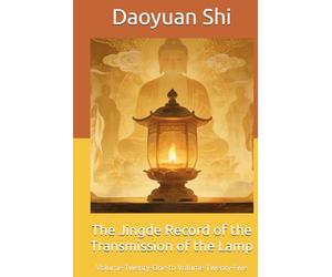 The Jingde Record of the Transmission of the Lamp: Volume Twenty-One to Volume Twenty-Five