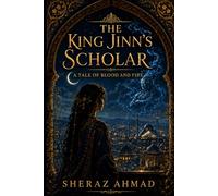 The Jinn King’s Scholar: A Slow-Burn Enemies-to-Allies Jinn Fantasy Romance - South Asian Mythology, Forbidden Manuscripts, and a Hidden Court