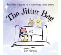 The Jitter Bag: The secret to getting rid of the back-to-school jitters.