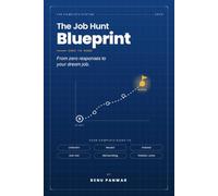 The Job Hunt Blueprint: From Zero Responses to Your Dream Job (The Job Hunt Blueprint - Resume Toolkit)