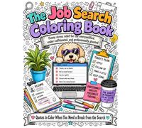 The Job Search Coloring Book: Funny stress relief for job seekers, resume writers, and professionally ghosted applicants (Coloring Through It)