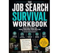 The Job Search Survival Workbook: Practical Tools for People Who Need Their Next One: A Step-by-Step System for Networking, Interviews, Offers, and ... the Search (The Workplace Survival Series)