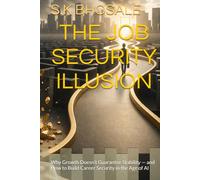THE JOB SECURITY ILLUSION: Why Growth Doesn’t Guarantee Stability - and How to Build Career Security in the Age of AI