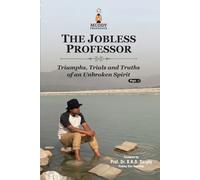 The Jobless Professor: PART I (Triumphs, Trials, and Truths of an Unbroken Spirit)