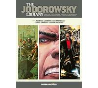 The Jodorowsky Library: Book Three: Final Incal • After the Incal • Metabarons Genesis: Castaka • Weapons of the Metabaron • Selected Short Stories: Volume 3