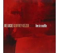The Joe Locke / Geoffrey Keezer Group - Live In Seattle by JOE / GEOFFREY KEEZER GROUP LOCKE (2006-07-25)