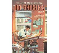 The Joe Shuster Story: The Artist Behind Superman