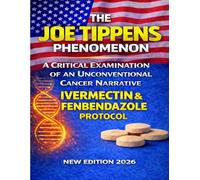 The Joe Tippens Phenomenon: A Critical Examination of an Unconventional Cancer Narrative