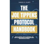 THE JOE TIPPENS PROTOCOL HANDBOOK - A Practical Look at Fenbendazole, Emerging Evidence, and Patient Experiences: What’s Known, What’s Unknown, and ... Should Understand About Benzimidazole Drugs