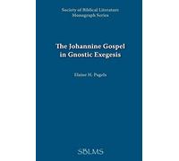 The Johannine Gospel in Gnostic Exegesis: Heracleon's Commentary on John (Society of Biblical Literature Monograph Series)