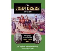 The John Deere Story: A Biography of Plowmakers John and Charles Deere