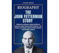 THE JOHN FETTERMAN STORY: Fetterman Unfiltered: Inside the Mind of America’s Most Controversial Politician. The Tattoos, the Tweets, and the Political Battles That Divided a Nation