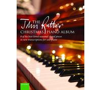The John Rutter Christmas Piano Album: 8 of his best-loved seasonal choral pieces in new transcriptions for solo piano